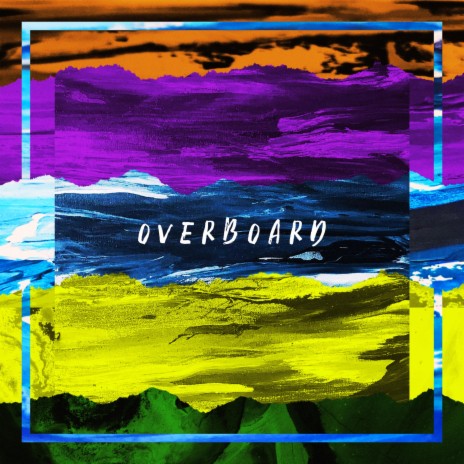 Overboard | Boomplay Music