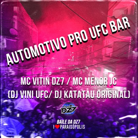 Automotivo pro Ufc Bar ft. MC VITIN DZ7, Dj Vini Ufc & Dj Katatau Original | Boomplay Music