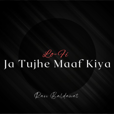 Ja Tujhe Maaf Kiya LoFi | Boomplay Music