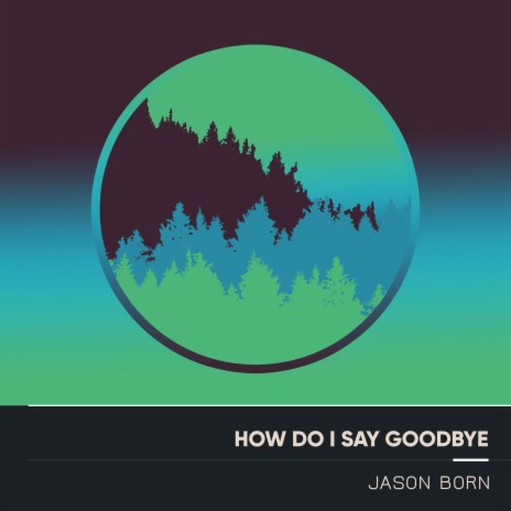 How Do I Say Goodbye (Electro Acoustic Mix) | Boomplay Music