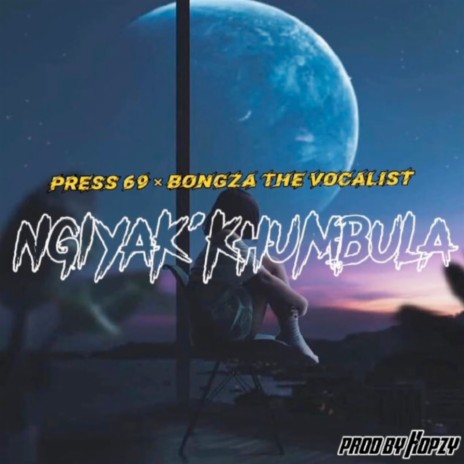 Ngyak'khumbula ft. Press 69 | Boomplay Music