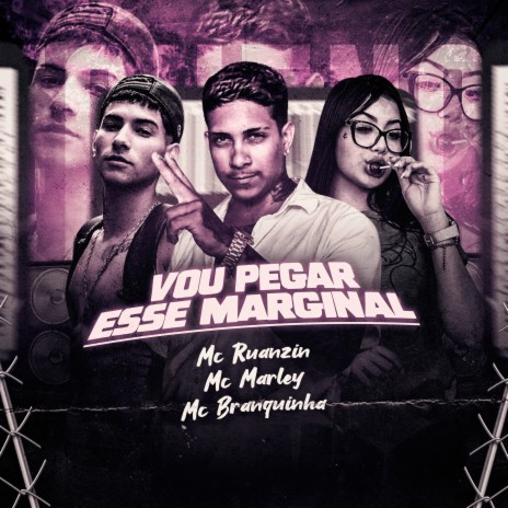 Vou Pega Esse Marginal ft. MC Branquinha & MC Ruanzin | Boomplay Music