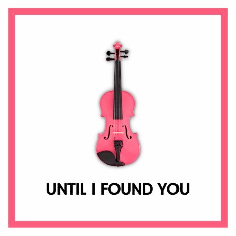 Until I Found You (Violin Version)