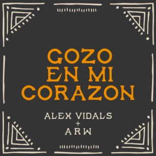 Gozo En Mi Corazon ft. Alex Vidals lyrics | Boomplay Music