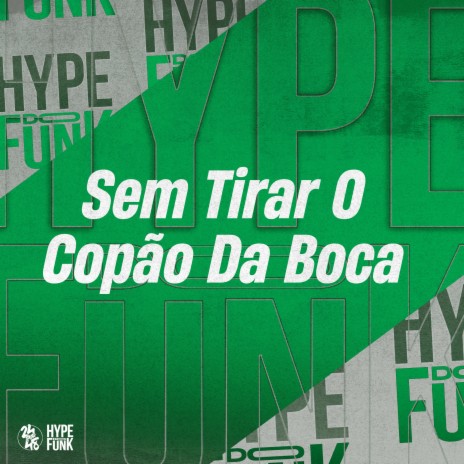 Sem Tirar o Copão da Boca ft. DJ XAVINHO | Boomplay Music