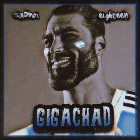 GIGACHAD ft. Eighteen | Boomplay Music