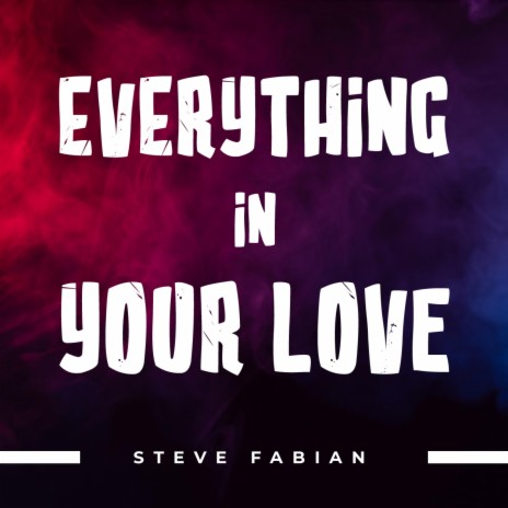Everything In Your Love | Boomplay Music