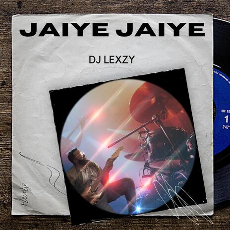 JAIYE JAIYE | Boomplay Music