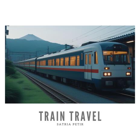 Train Travel | Boomplay Music