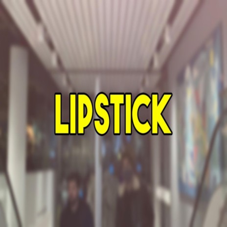 Lipstick | Boomplay Music