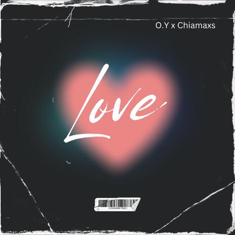 Love ft. Chiamaxs | Boomplay Music