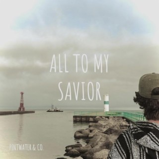 All To My Savior