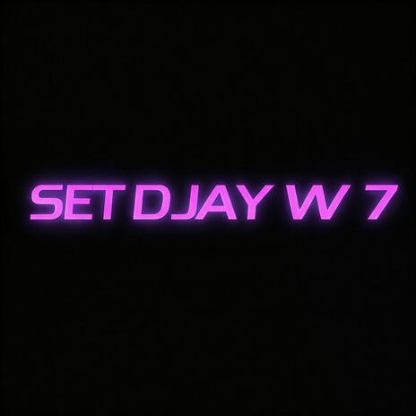 Set Djay W 7 | Boomplay Music