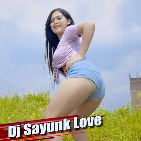 Dj Sayunk Love | Boomplay Music