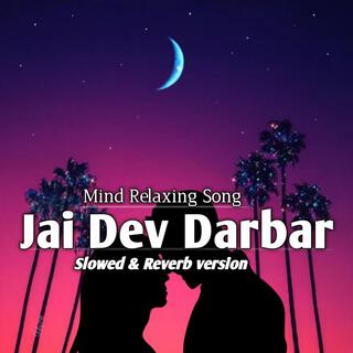 Jai Dev Darbar (Slowed & Reverb)