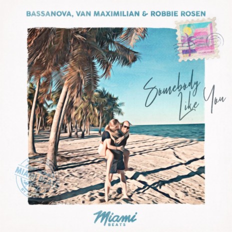 Somebody Like You ft. Van Maximilian & Robbie Rosen | Boomplay Music