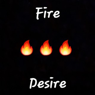 Fire and Desire