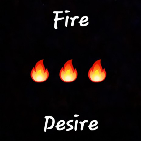 Fire and Desire ft. Ant The Icon & E=MC2