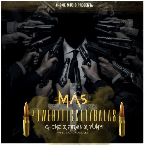 Más Power/Ticket/Balas ft. G-One & Yunyi | Boomplay Music