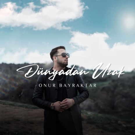 Dünyadan Uzak | Boomplay Music