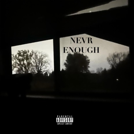 NEVR ENOUGH | Boomplay Music