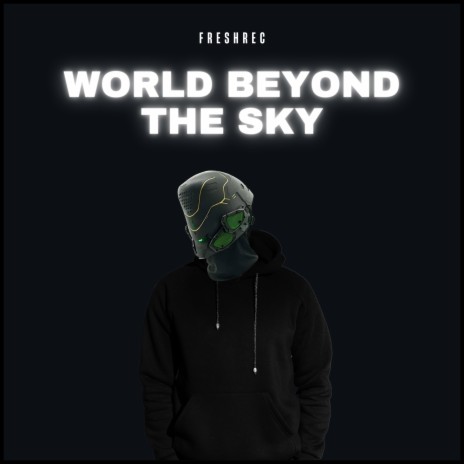 World Beyond the Sky ft. DJ Smellhodet & SICK LEGEND | Boomplay Music