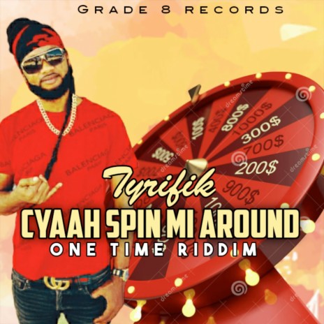 Cyaah Spin Mi Around ft. Tyrifik | Boomplay Music