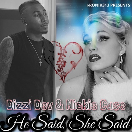 He Said, She Said ft. Dizzi Dev & Nickie Case | Boomplay Music