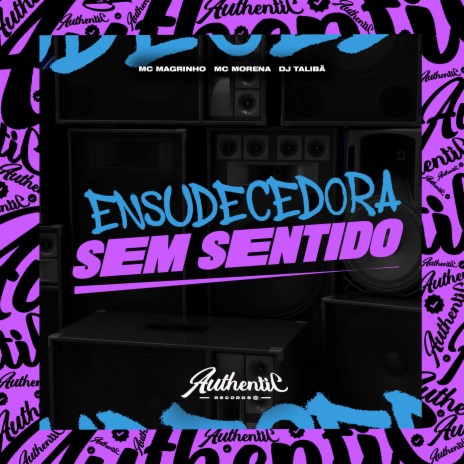 Ensudecedora Sem Sentido ft. Mc Magrinho & MC MORENA | Boomplay Music