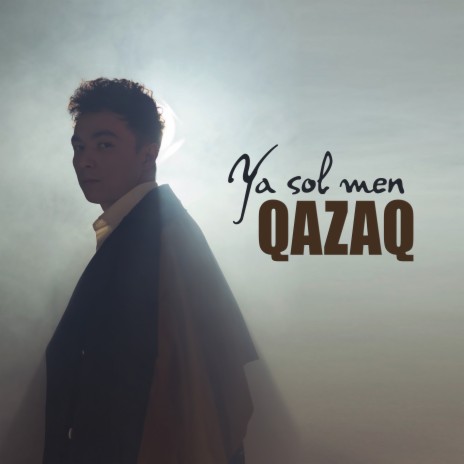 Ya Sol Men Qazaq | Boomplay Music
