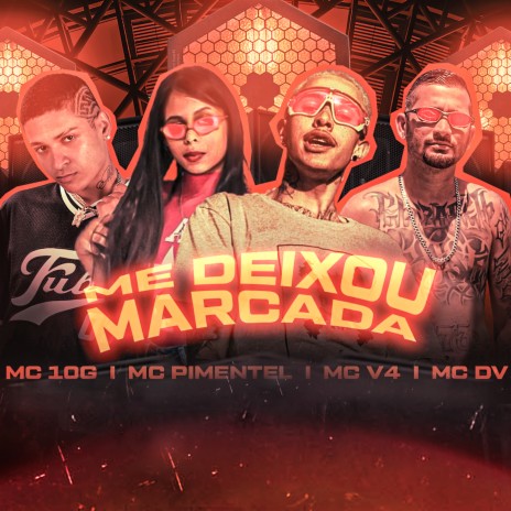 Me Deixou Marcada ft. MC V4, MC DV & Mc Pimentel | Boomplay Music