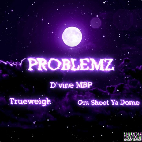 Problemz ft. Trueweigh & Om Shoot Ya Dome | Boomplay Music