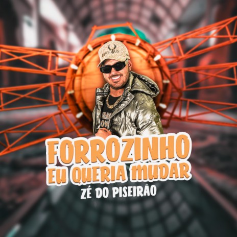 Forrózinho Eu Queria Mudar ft. DJ Mandrake Nordestino & DJ Rayllan | Boomplay Music