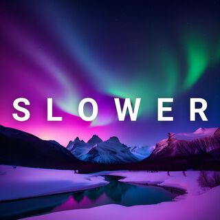 Slower