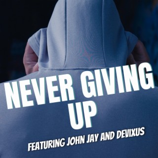 Never Giving Up ft. Devixus lyrics | Boomplay Music