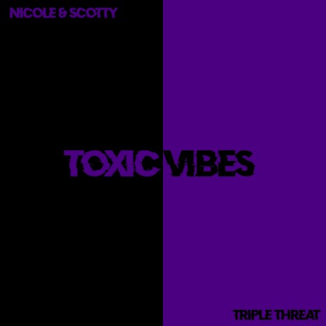 Toxic Vibes ft. JC Triple Threat | Boomplay Music