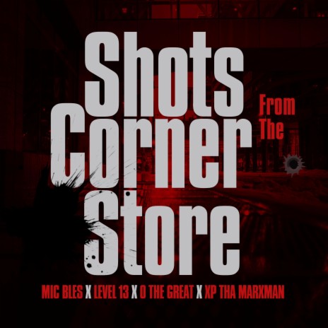 Corner Store ft. Level 13, O The Great & XP The Marxman