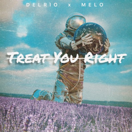 Treat You Right ft. Melo | Boomplay Music