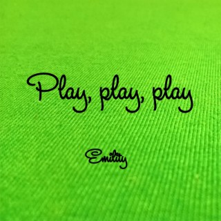 Play, play, play