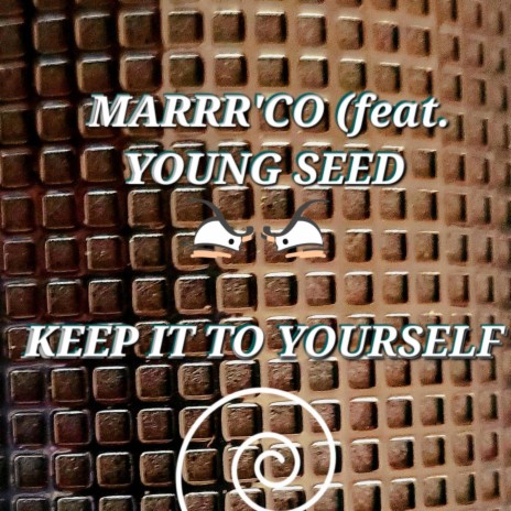 KEEP IT TO YOURSELF ft. YOUNG SEED