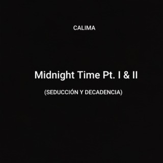 Midnight Time Pt. I & II (Seducción y Decadencia)