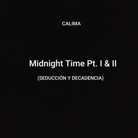 Midnight Time Pt. I & II (Seducción y Decadencia) | Boomplay Music