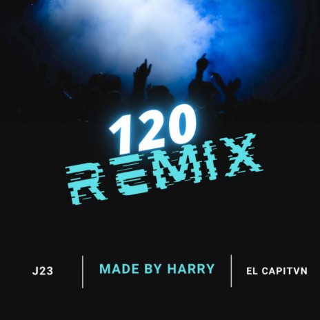 120 (Remix) ft. J23 & El Capitvn | Boomplay Music