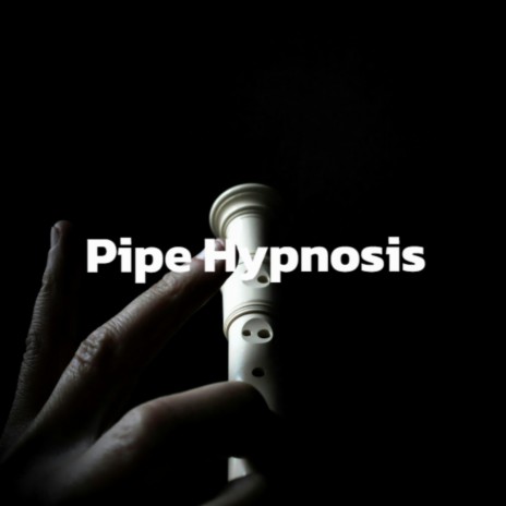 Pipe Hypnosis | Boomplay Music