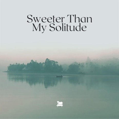 Sweeter Than My Solitude | Boomplay Music