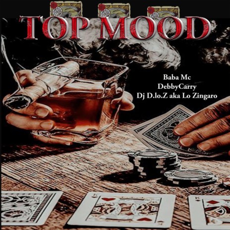 Top Mood ft. DebbyCarry & Dj D. lo Z. aka Lo Zingaro | Boomplay Music