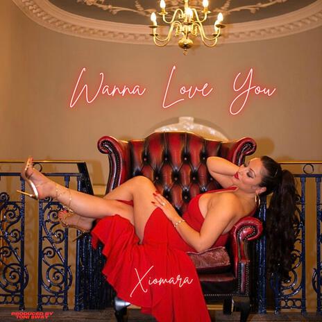 Wanna Love You | Boomplay Music