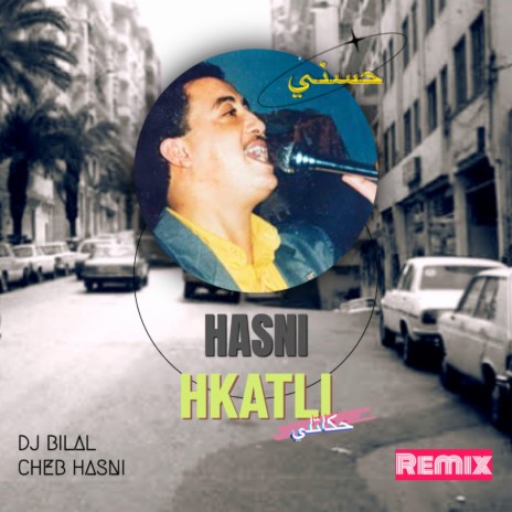 Hkatli (Remix) ft. Cheb Hasni | Boomplay Music