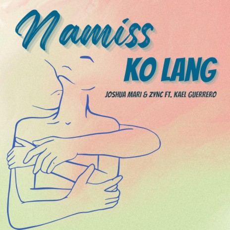 Namiss Ko Lang ft. Zync & Kael Guerrero | Boomplay Music