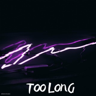 Too Long